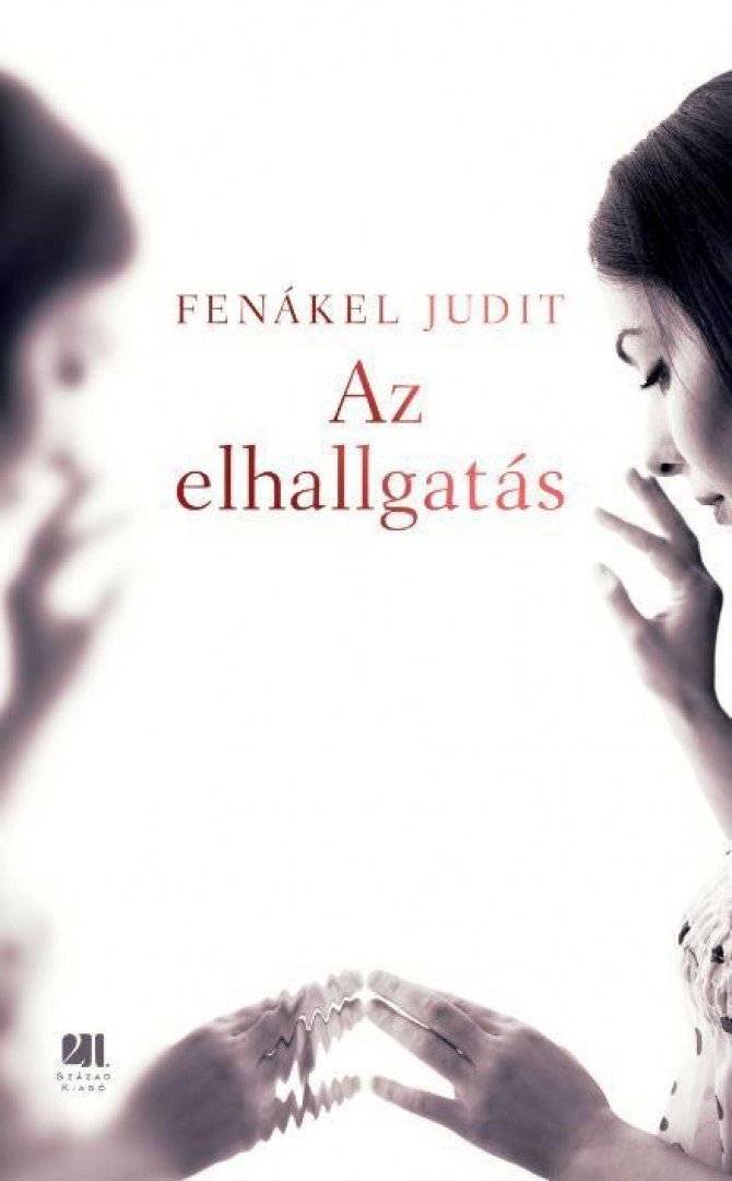 FENÁKEL JUDIT - Az elhallgatás [antikvár]
