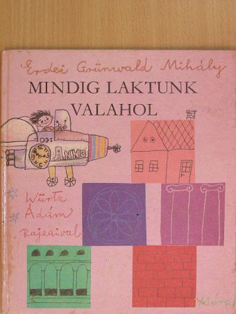 Erdei Grünwald Mihály - Mindig laktunk valahol [antikvár]