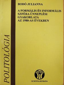 Bodó Julianna - A formális és informális szféra ünneplési gyakorlata az 1980-as években [antikvár]