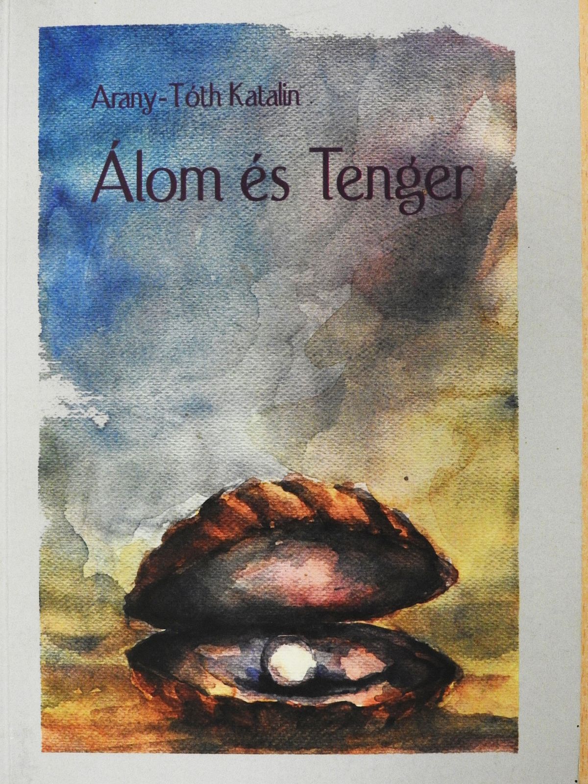 Arany-Tóth Katalin - Álom és tenger (dedikált példány) [antikvár]