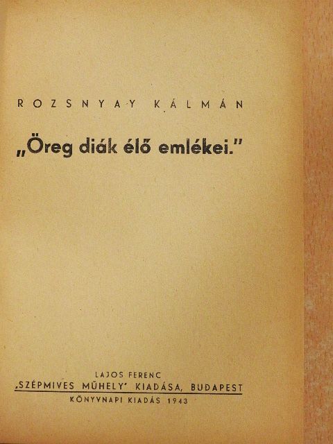 Rozsnyay Kálmán - "Öreg diák élő emlékei." [antikvár]