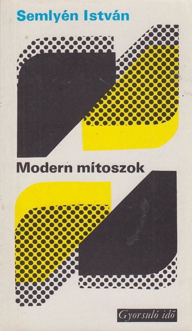 Semlyén István - Modern mítoszok [antikvár]