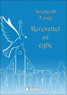 Szieberth Tünde - Kereszttel az égbe [eKönyv: epub, mobi]