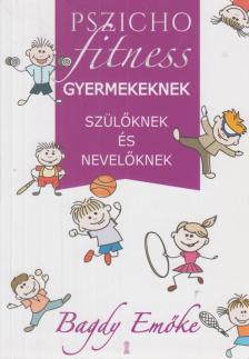BAGDY EMŐKE - Pszichofitness gyermekeknek, szülőknek és nevelőknek (dedikált) [antikvár]