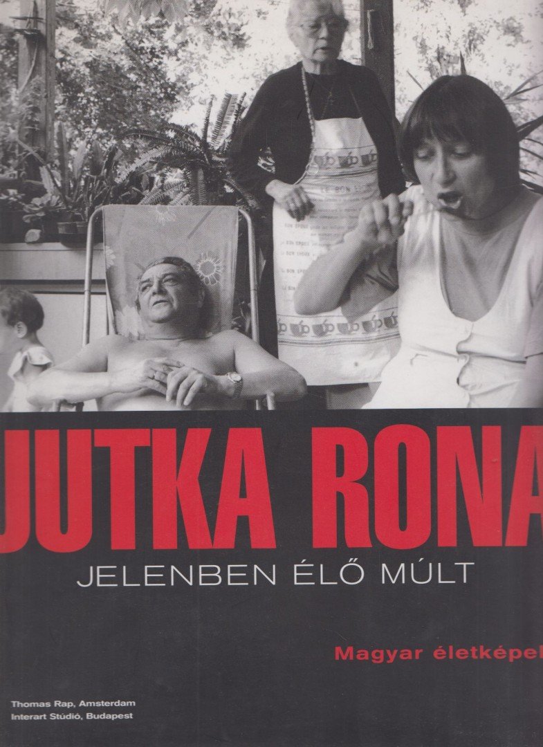 Jutka Rona - Jelenben élő múlt [antikvár]