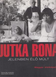 Jutka Rona - Jelenben élő múlt [antikvár]