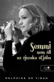 Delphine de Vigan - Semmi nem áll az éjszaka útjába [antikvár]