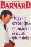 Barnard, Christiaan - Hogyan orvosoljuk reumánkat és ízületi fájdalmainkat [antikvár]