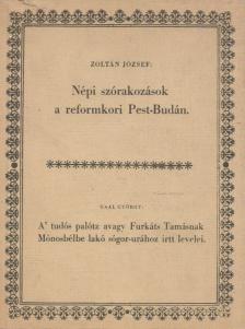 Zoltán József, Gaal György - Népi szórakozások a reformkori Pest-Budán / A' tudós palótz avagy Furkáts Tamásnak... [antikvár]