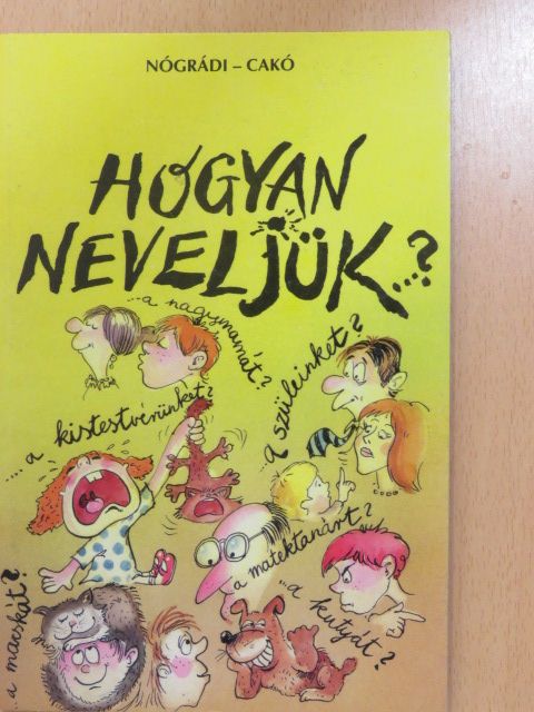 Nógrádi Gábor - Hogyan neveljük...? (aláírt példány) [antikvár]