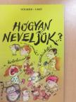 Nógrádi Gábor - Hogyan neveljük...? (aláírt példány) [antikvár]