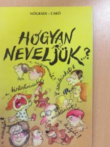 Nógrádi Gábor - Hogyan neveljük...? (aláírt példány) [antikvár]