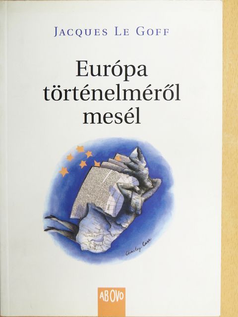 Jacques Le Goff - Európa történelméről mesél [antikvár]