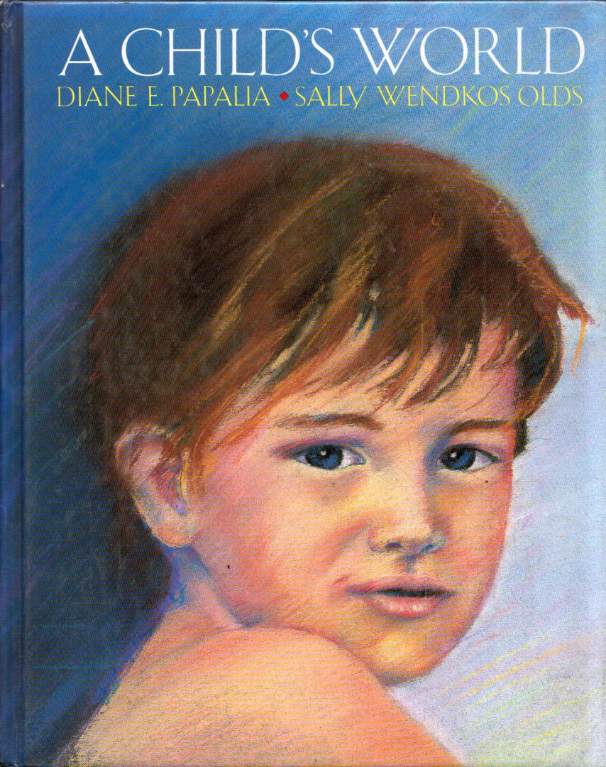 Diane E. Papalia, Sally Wendkos Olds - A Child's World: Infancy through Adolescence [antikvár]