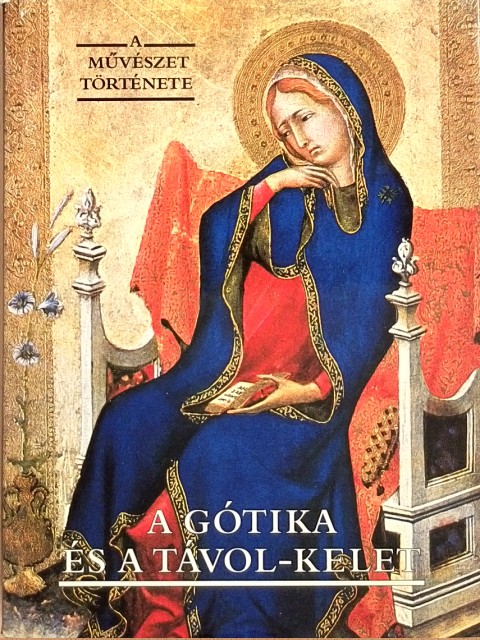 Jeannine Auboyer - A gótika és a Távol-Kelet [antikvár]