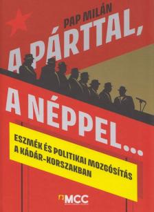 Pap Milán - A párttal, a néppel… [antikvár]