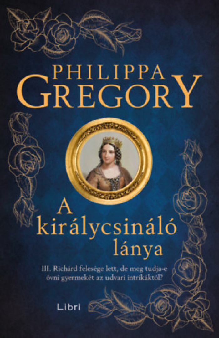Philippa Gregory - A királycsináló lánya [antikvár]
