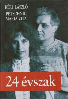 KÉRI LÁSZLÓ, PETSCHING MÁRIA ZITA - 24 évszak [antikvár]