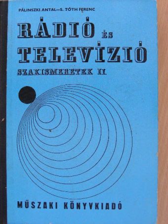 Pálinszki Antal - Rádió és televízió szakismeretek II. [antikvár]