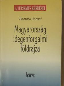 Bánfalvi József - Magyarország idegenforgalmi földrajza [antikvár]