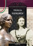 Szilágyi Rita - THÁLIA SZEKERÉN -MAGYAR KIRÁLYNÉK ÉS NAGYASSZONYOK