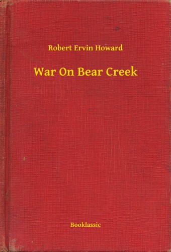 Howard Robert Ervin - War On Bear Creek [eKönyv: epub, mobi]