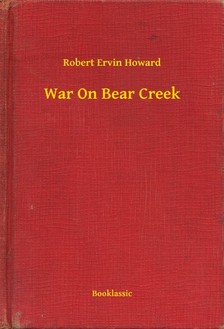 Howard Robert Ervin - War On Bear Creek [eKönyv: epub, mobi]