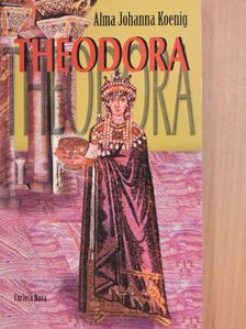 Alma Johanna Koenig - Theodora [antikvár]