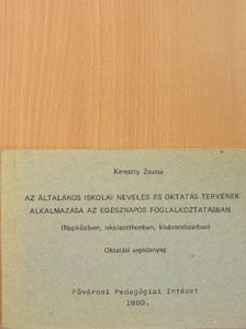 Kereszty Zsuzsa - Az általános iskolai nevelés és oktatás tervének alkalmazása az egésznapos foglalkoztatásban [antikvár]