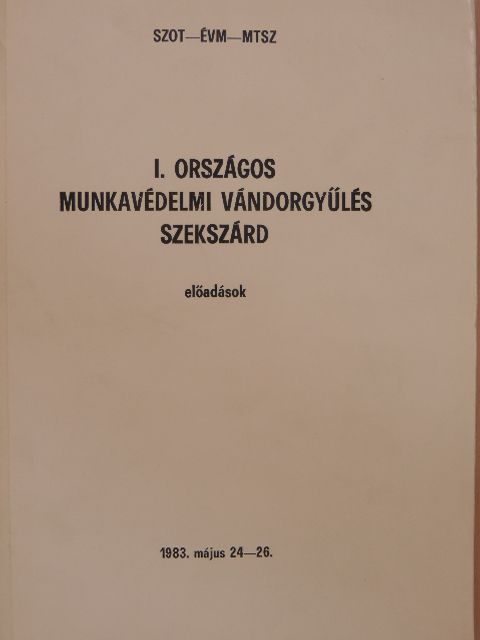 Bodó Imre - I. Országos Munkavédelmi Vándorgyűlés - Szekszárd [antikvár]