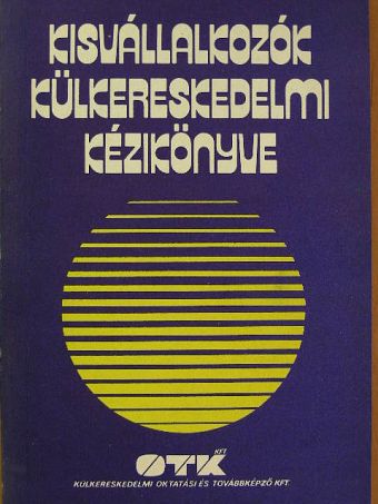 Békésy Csaba - Kisvállalkozók külkereskedelmi kézikönyve [antikvár]