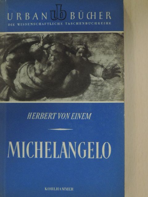 Herbert von Einem - Michelangelo [antikvár]