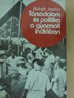 Balogh András - Társadalom és politika a gyarmati Indiában [antikvár]