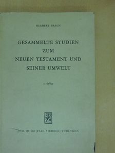 Herbert Braun - Gesammelte Studien zum Neuen Testament und Seiner Umwelt [antikvár]