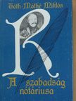 Tóth-Máthé Miklós - A szabadság nótáriusa [antikvár]