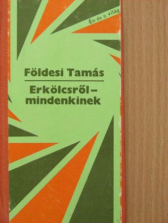 Földesi Tamás - Erkölcsről-mindenkinek [antikvár]