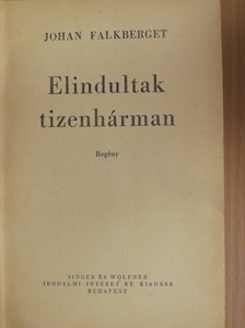 Johan Falkberget - Elindultak tizenhárman [antikvár]
