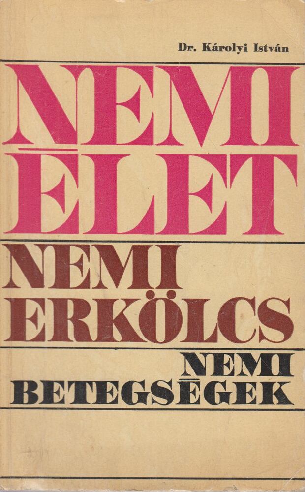 Dr. Károlyi István - Nemi élet, nemi erkölcs, nemi betegségek [antikvár]