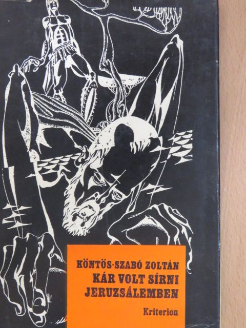 Köntös-Szabó Zoltán - Kár volt sírni Jeruzsálemben [antikvár]
