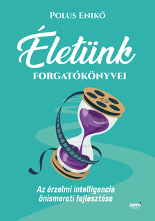 Polus Enikő - Életünk forgatókönyvei [eKönyv: epub, mobi]