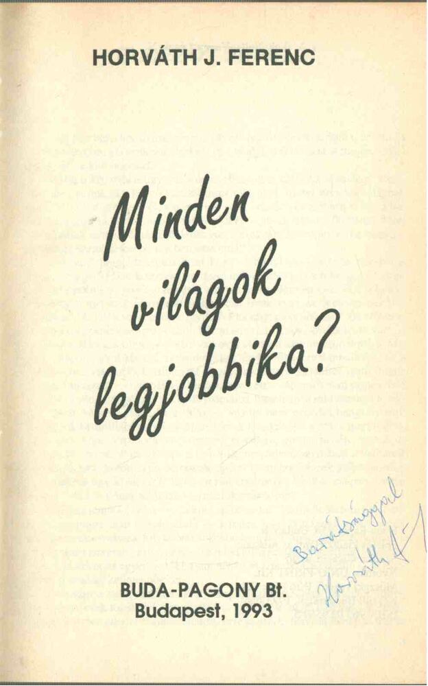 Horváth J. Ferenc - Minden világok legjobbika? (dedikált) [antikvár]