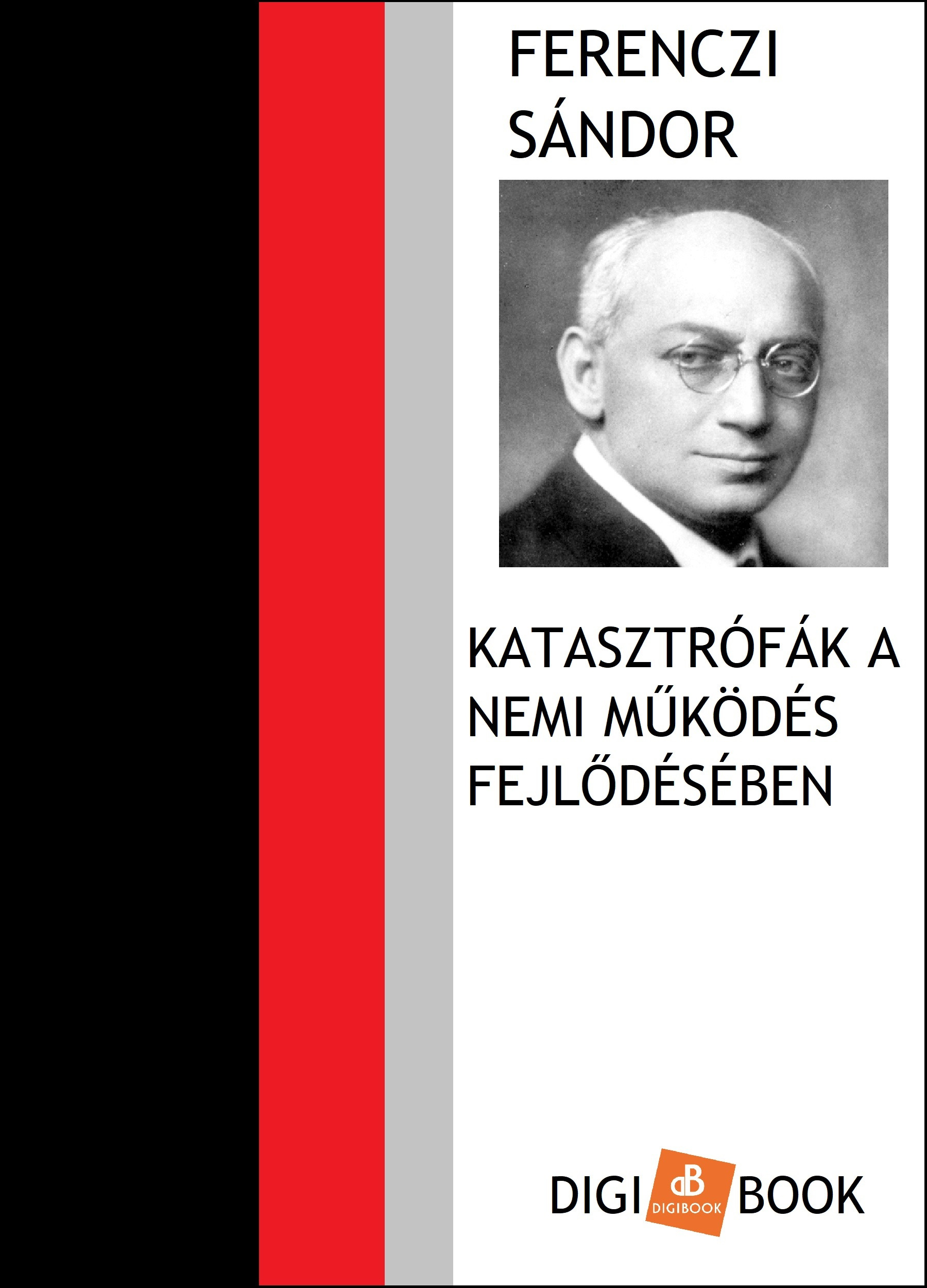 Ferenczi Sándor - Katasztrófák a nemi működés fejlődésében [eKönyv: epub, mobi]