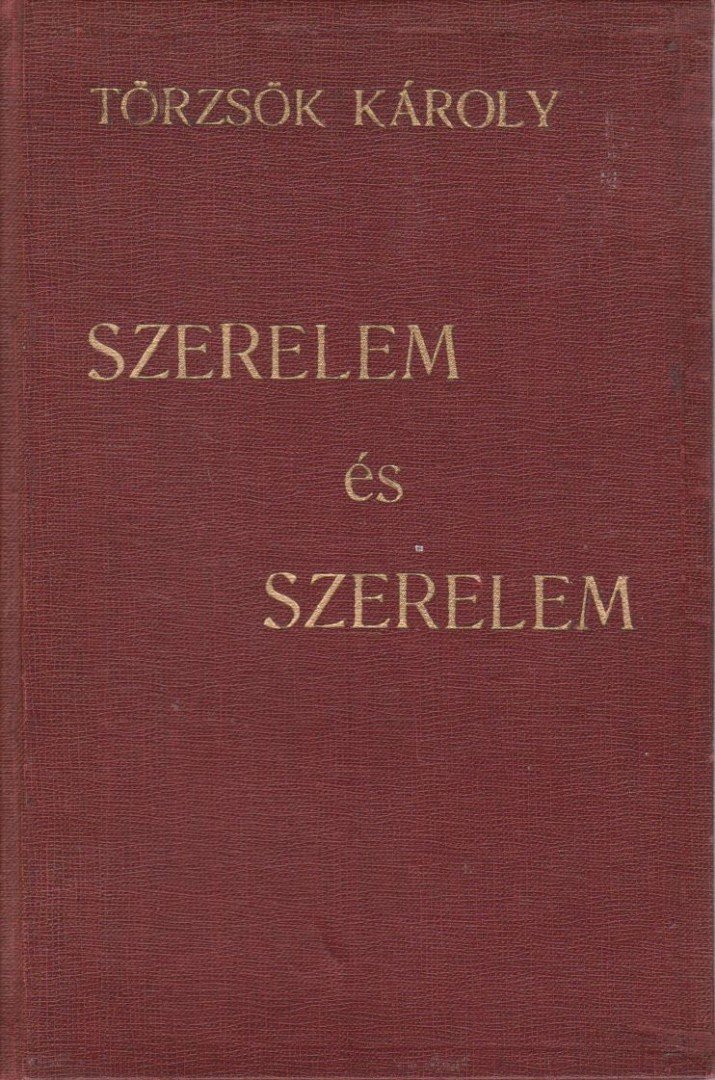 Törzsök Károly - Szerelem és szerelem [antikvár]