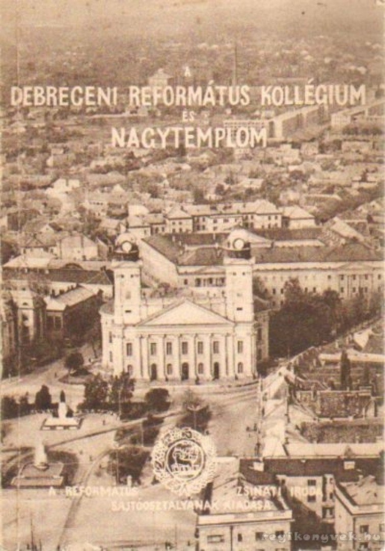 Módis László - Debreceni Református Kollégium és Nagytemplom [antikvár]