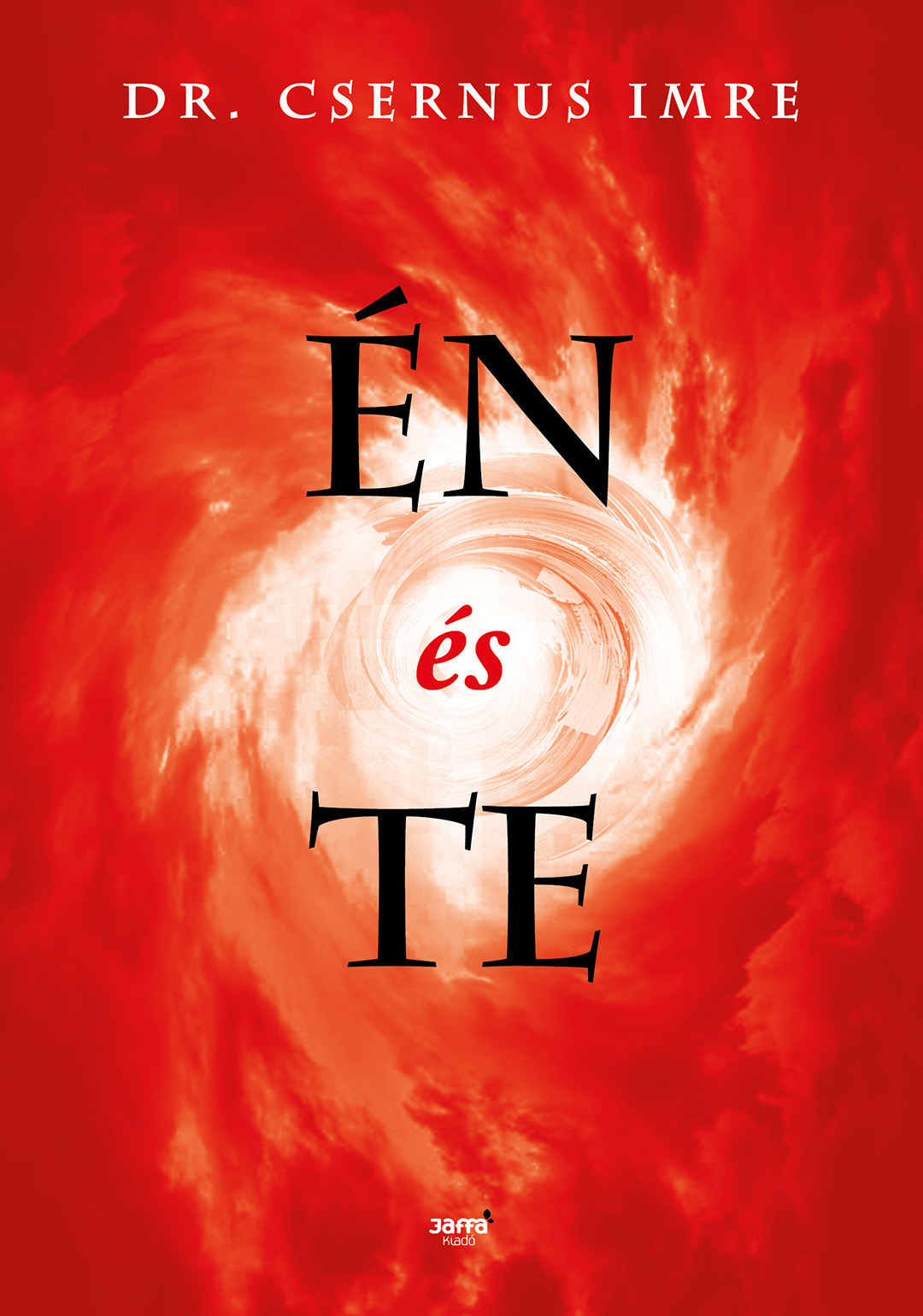Dr. Csernus Imre - Én és te [eKönyv: epub, mobi]