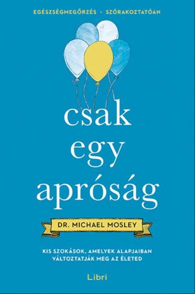 Dr. Michael Mosley - Csak egy apróság [eKönyv: epub, mobi]