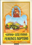 Zöldy Pál - Sümegi Szűz Mária képes ferences naptára 2005. évre [antikvár]