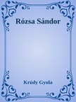 Krúdy Gyula - Rózsa Sándor [eKönyv: epub, mobi]