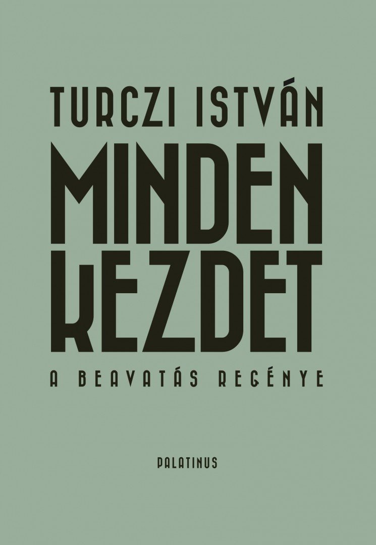 TURCZI ISTVÁN - Minden kezdet (dedikált) [antikvár]
