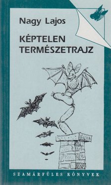 Nagy Lajos - Képtelen természetrajz [antikvár]